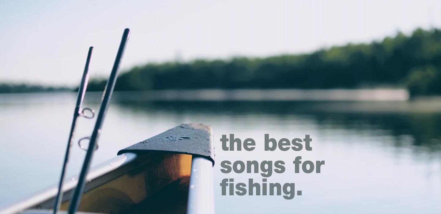 What music should you listen to while fishing? – Night is Alive